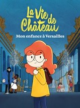 Affiche du film La vie de château, mon enfance à Versailles