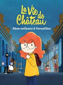 Affiche du film La vie de château, mon enfance à Versailles