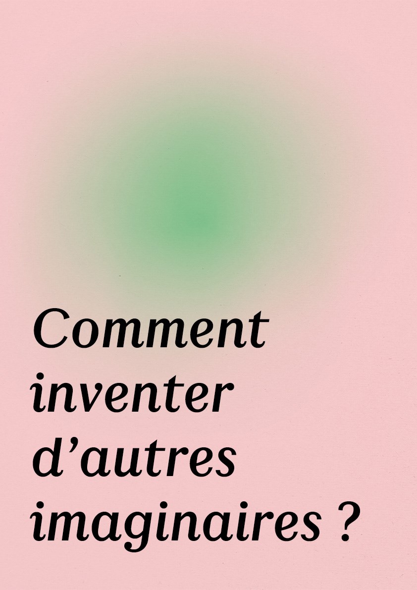 Affiche de Comment inventer d’autres imaginaires ?