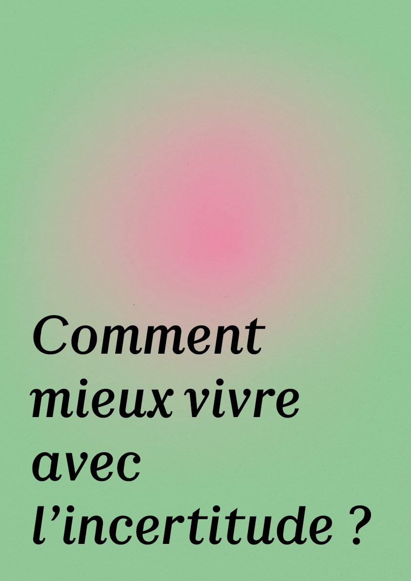 Affiche de Comment mieux vivre avec l'incertitude ?
