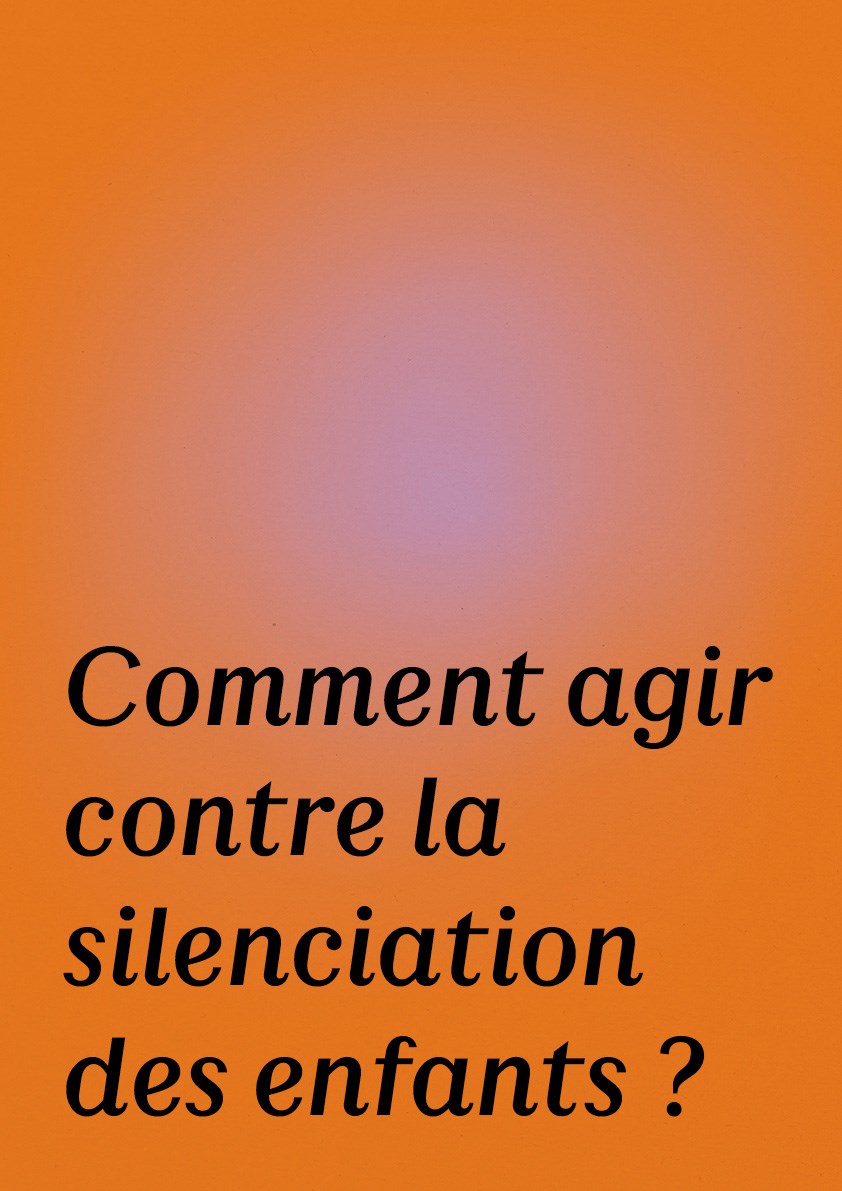 Affiche de Comment agir contre la silenciation des enfants ?